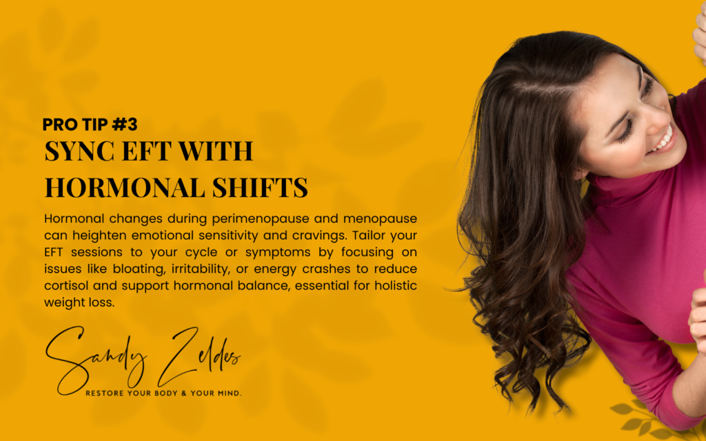 A woman in a pink top stands against a yellow background. Text reads: "Sync EFT with Hormonal Shifts" to manage perimenopause and menopause cravings, focusing on issues like bloating and irritability, by Sandy Zeldes, for holistic balance.